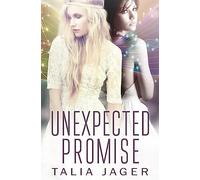 Unexpected Promise: A Between Worlds Novel: Book Five: Volume 5