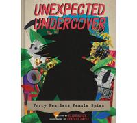 Unexpected Undercover : Forty Fearless Female Spies