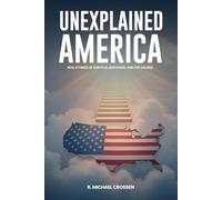 Unexplained America: Real Stories of Survival, Sightings, and the Sacred
