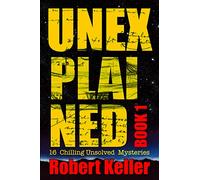 Unexplained Book 1: 16 Baffling Unsolved Mysteries