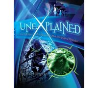 Unexplained: Do You Dare to Solve the World's Most Unexplained Mysteries?