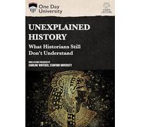 Unexplained History: What Historians Still Don't Understand