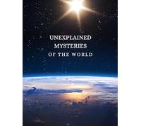 Unexplained Mysteries of the World