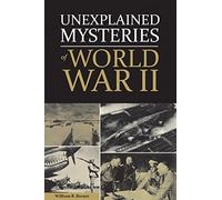 Unexplained Mysteries of World War II