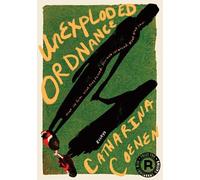 Unexploded Ordnance: What she felt. What they feared. How they survived. What they saw.