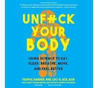 Unf*ck Your Body: Using Science to Eat, Sleep, Breathe, Move, and Feel Better