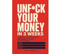 Unf*ck Your Money in 3 Weeks: The No-Bullsh*t System to Stop Living Paycheck to Paycheck When Budgets and Lattes Aren't the Problem