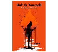 Unf*ck Yourself: The Subtle Art of Letting Go