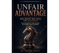 Unfair Advantage: Work Smarter. Move Faster. Stay Indispensable: 1 (AI CAREER MASTERY SERIES)