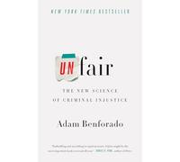 Unfair: The New Science of Criminal Injustice