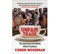 Unfair Trade : The shocking truth behind ‘ethical’ business