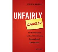 Unfairly Labeled: How Your Workplace Can Benefit From Ditching Generational Stereotypes