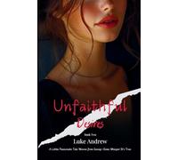Unfaithful Desires - Book Two: A Little Passionate Tale Woven From Gossip - Some Whisper It's True