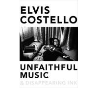 Unfaithful Music and Disappearing Ink by Costello, Elvis (October 13, 2015) Hardcover
