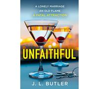 Unfaithful: the gripping, sexy, shocking new thriller from the bestselling author - welcome to your new obsession for 2022