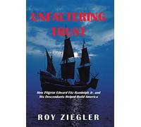 Unfaltering Trust: How Pilgrim Edward Fitz Randolph Jr. and His Descendants Helped Build America