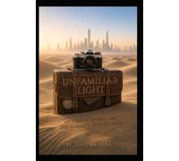 Unfamiliar Light: An Unusual Journey and the Audacity to Start Again