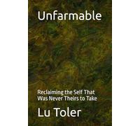 Unfarmable: Reclaiming the Self That Was Never Theirs to Take