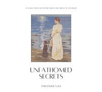 Unfathomed Secrets: A Collection of Poetry from the abyss of MY Heart