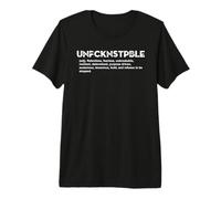 Unfcknstpble Definition - Relentless Fearless Unbreakable Premium T-Shirt