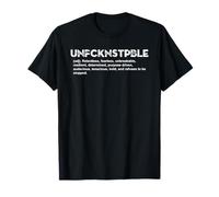 Unfcknstpble Definition - Relentless Fearless Unbreakable T-Shirt