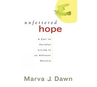 Unfettered Hope: A Call to Faithful Living in an Affluent Society
