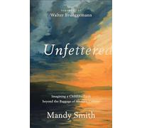 Unfettered: Imagining a Childlike Faith beyond the Baggage of Western Culture