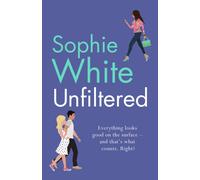 Unfiltered : A warm and hilarious page-turner about secrets, consequences and new beginnings