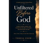 Unfiltered Before God: A Bible-Guided Journal for Facing the Feelings, Attitudes, and Behaviors We Hide