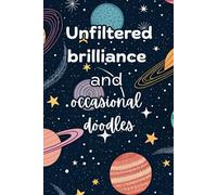 Unfiltered Brilliance and Occasional Doodles: A Funny Lined Journal for Brilliant Thoughts, Random Ideas, and Mild Chaos