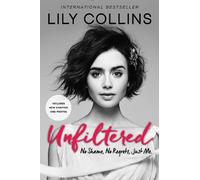 Unfiltered: No Shame, No Regrets, Just Me. by Lily Collins (English) Paperback B
