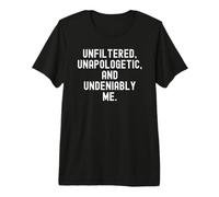 Unfiltered Unapologetic Undeniably Me Bold Confidence Premium T-Shirt