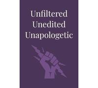 Unfiltered Unedited Unapologetic: A Bold Blank Lined Journal for Raw Thoughts, Bid Ideas, and Speaking Your Truth