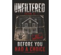 Unfiltered: Volume 42: Before You Had a Choice