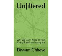 Unfiltered: Why We Don’t Need to Post Every Breath on Instagram (Social Media Deaddiction)