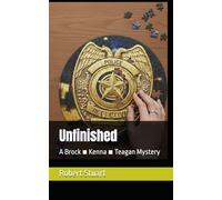 Unfinished: A Brock Kenna Teagan Mystery