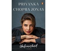 Unfinished: A Memoir: A Memoir - Priyanka Chopra's best-selling personal story