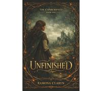 Unfinished: A Second Chance Otherworld Survival Romance (The Conscripted)