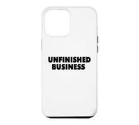 UNFINISHED BUSINESS Case for iPhone 12 Pro Max