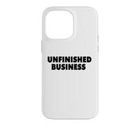UNFINISHED BUSINESS Case for iPhone 14 Pro Max