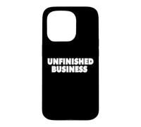 UNFINISHED BUSINESS Case for iPhone 15 Pro