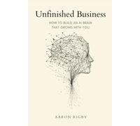 Unfinished Business: How to Build an AI Brain That Grows With You