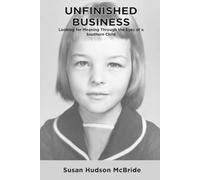 Unfinished Business: Looking for Meaning Through the Eyes of a Southern Child
