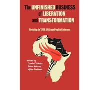 Unfinished Business of Liberation and Transformation: Revisiting the 1958 All-African People’s Conference