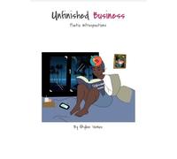 Unfinished Business: Poetic Introspections