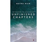 Unfinished Chapters: The Chapters we leave behind