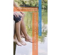 Unfinished Conversations ...: The people we leave behind who made us who we were