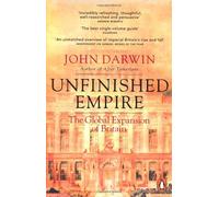 Unfinished Empire: The Global Expansion of Britain by John Darwin (1-Aug-2013) Paperback