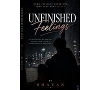 Unfinished Feelings: A Journey Through Unspoken Emotions (The Healing Series)