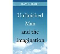 Unfinished Man and the Imagination: Toward an Ontology and a Rhetoric of Revelation